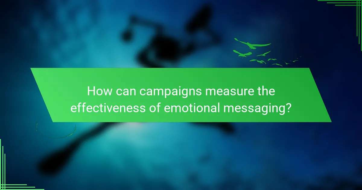 How can campaigns measure the effectiveness of emotional messaging?