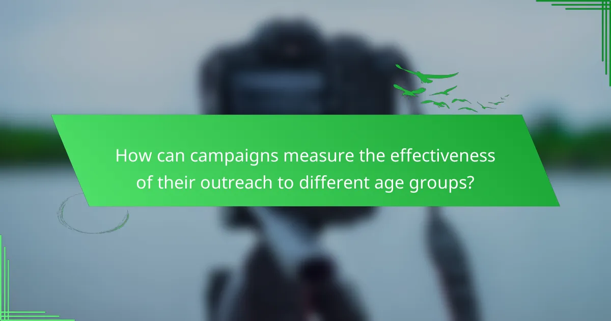 How can campaigns measure the effectiveness of their outreach to different age groups?