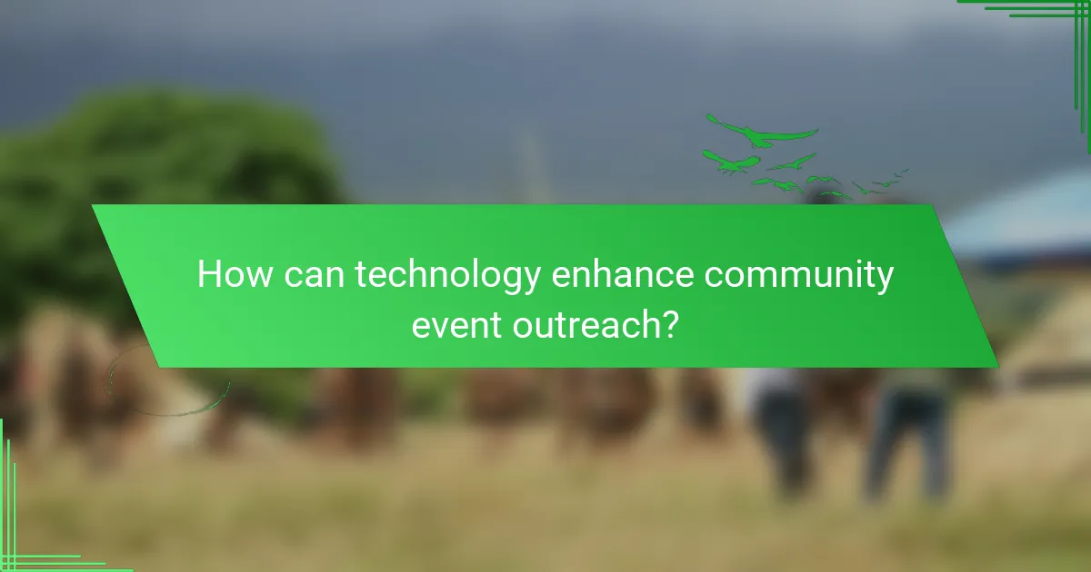 How can technology enhance community event outreach?