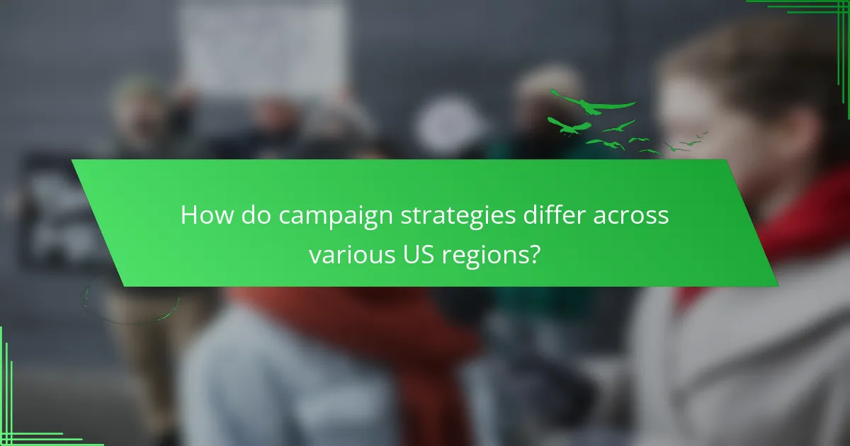 How do campaign strategies differ across various US regions?