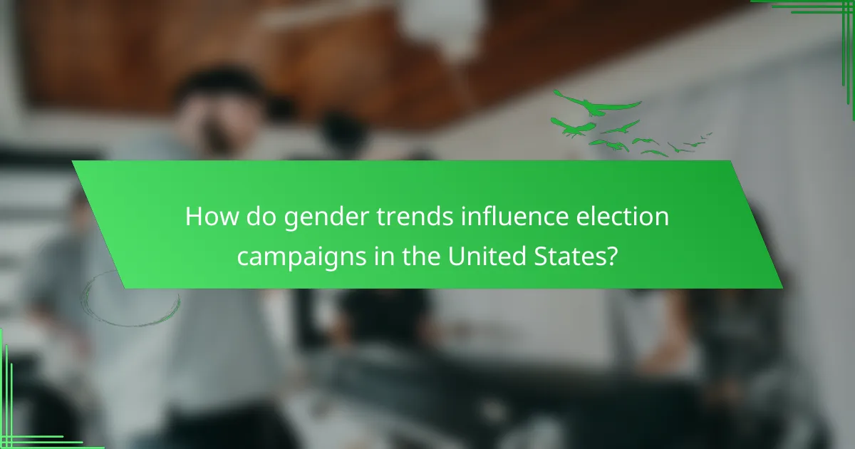 How do gender trends influence election campaigns in the United States?