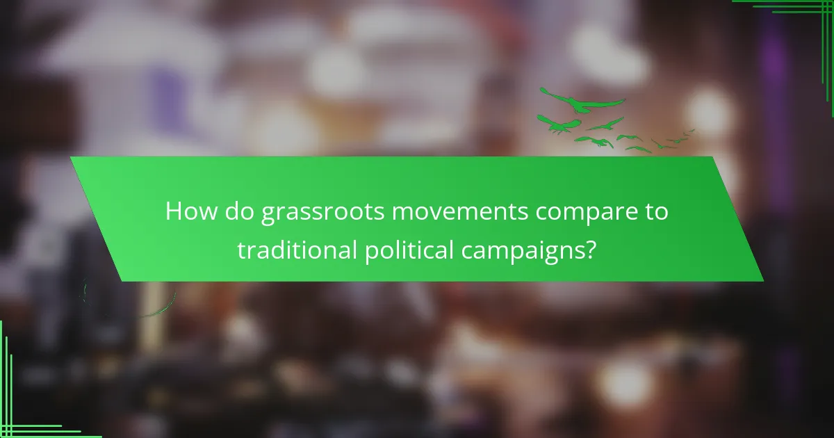 How do grassroots movements compare to traditional political campaigns?
