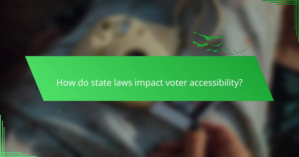 How do state laws impact voter accessibility?