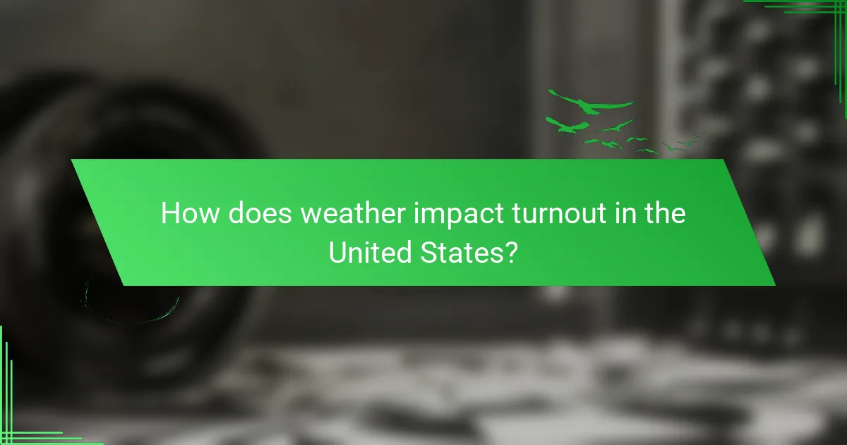 How does weather impact turnout in the United States?