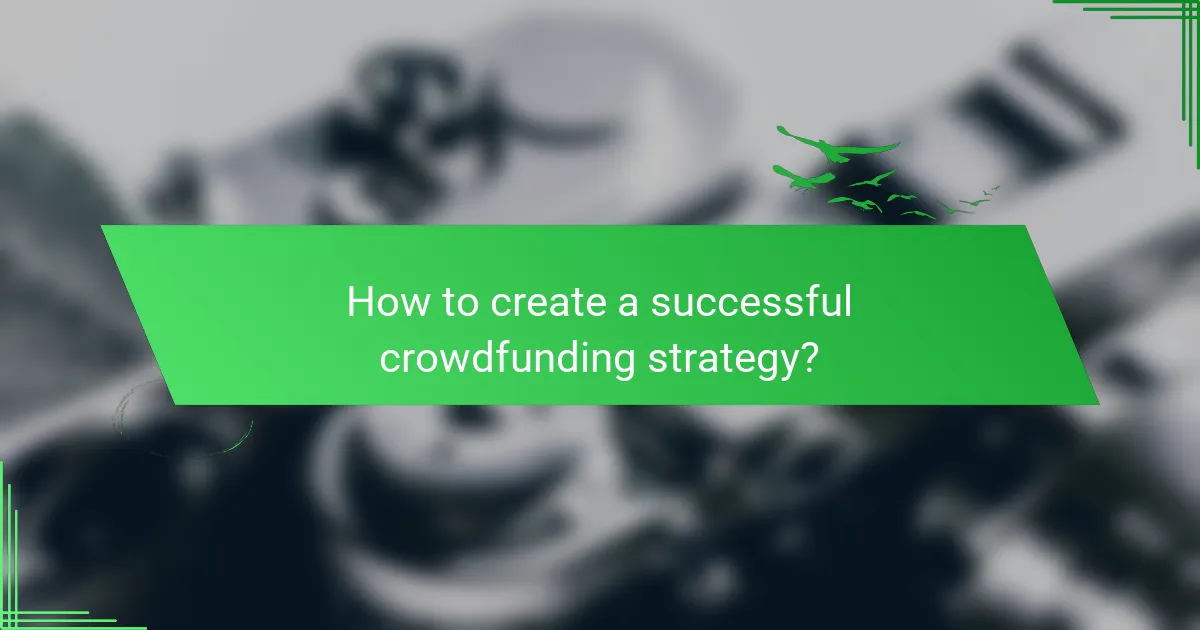 How to create a successful crowdfunding strategy?