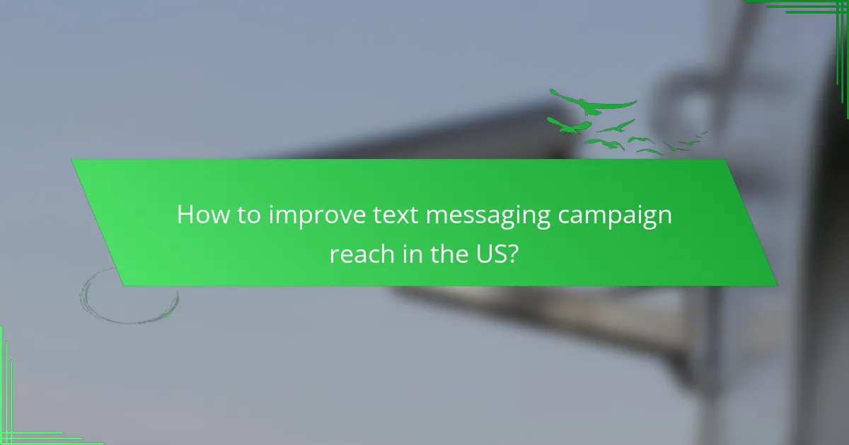 How to improve text messaging campaign reach in the US?