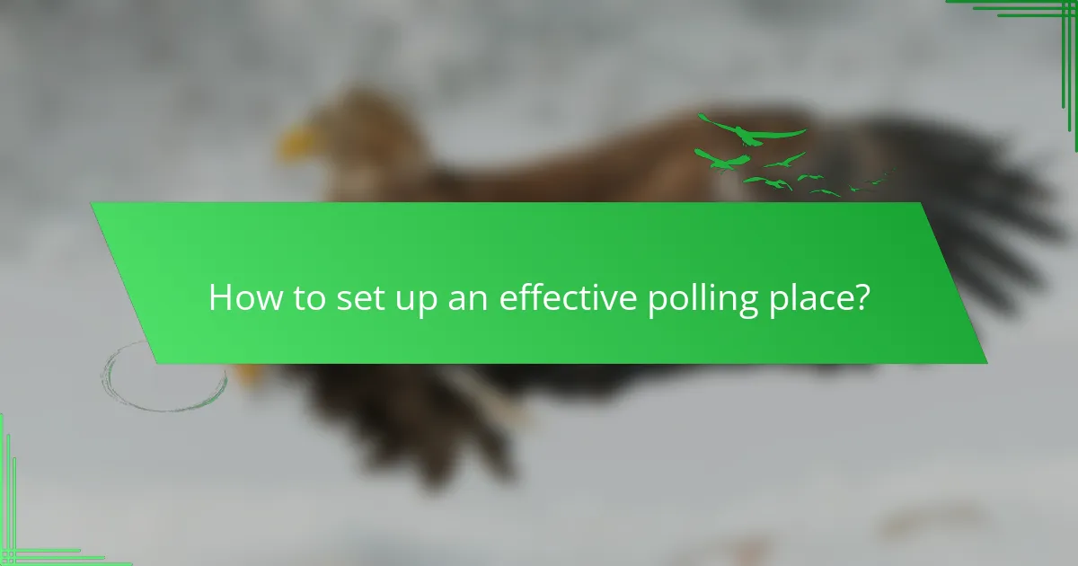 How to set up an effective polling place?