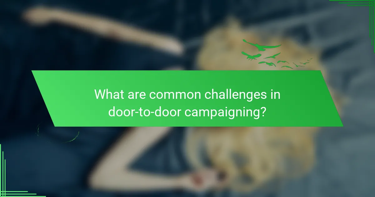 What are common challenges in door-to-door campaigning?