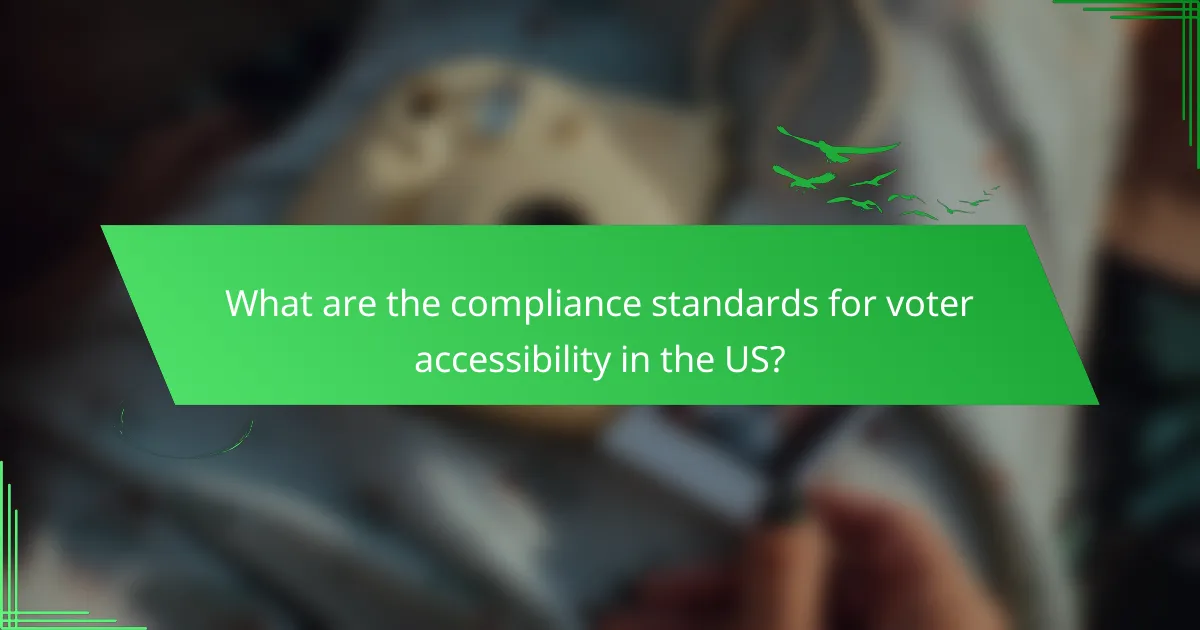 What are the compliance standards for voter accessibility in the US?