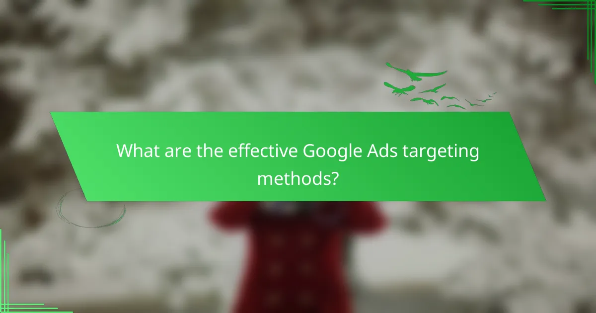 What are the effective Google Ads targeting methods?
