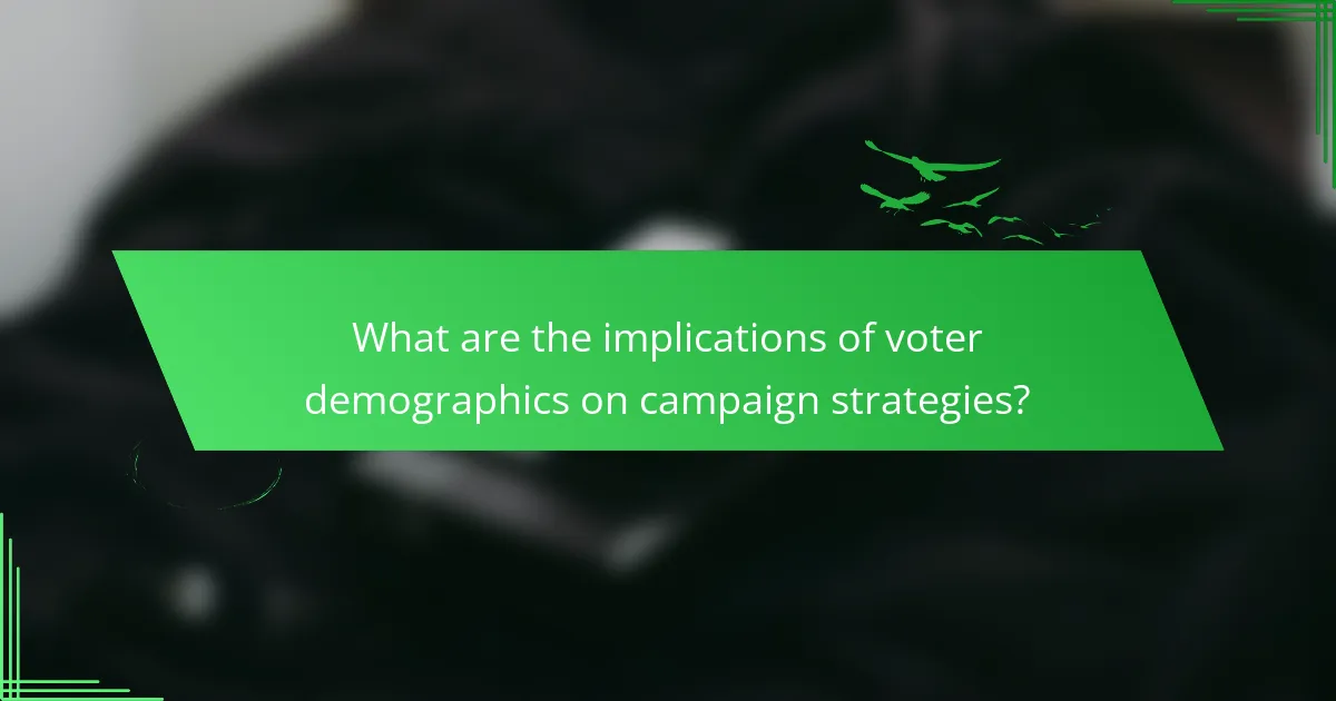 What are the implications of voter demographics on campaign strategies?