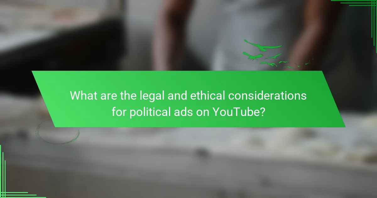 What are the legal and ethical considerations for political ads on YouTube?