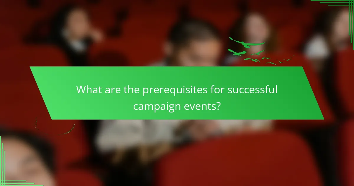 What are the prerequisites for successful campaign events?