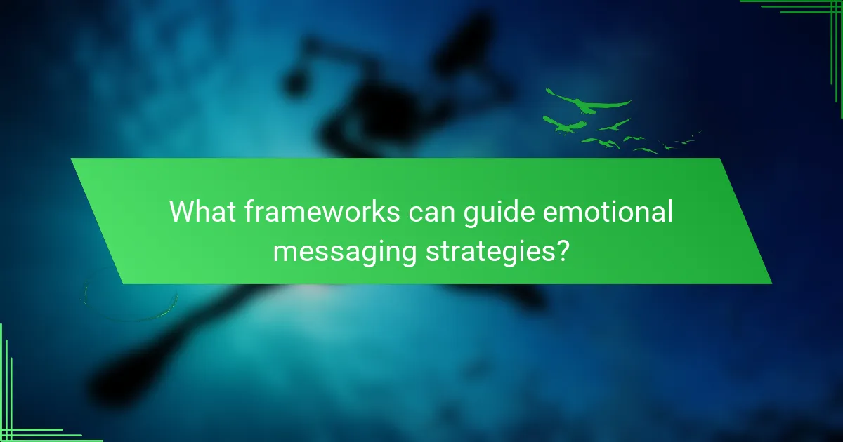 What frameworks can guide emotional messaging strategies?