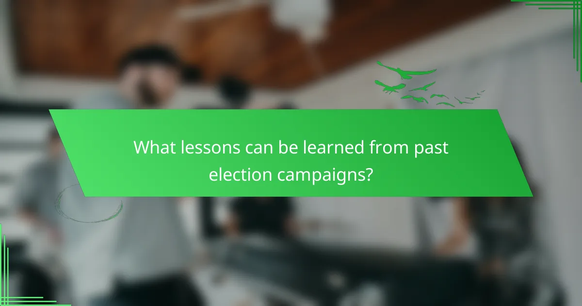 What lessons can be learned from past election campaigns?