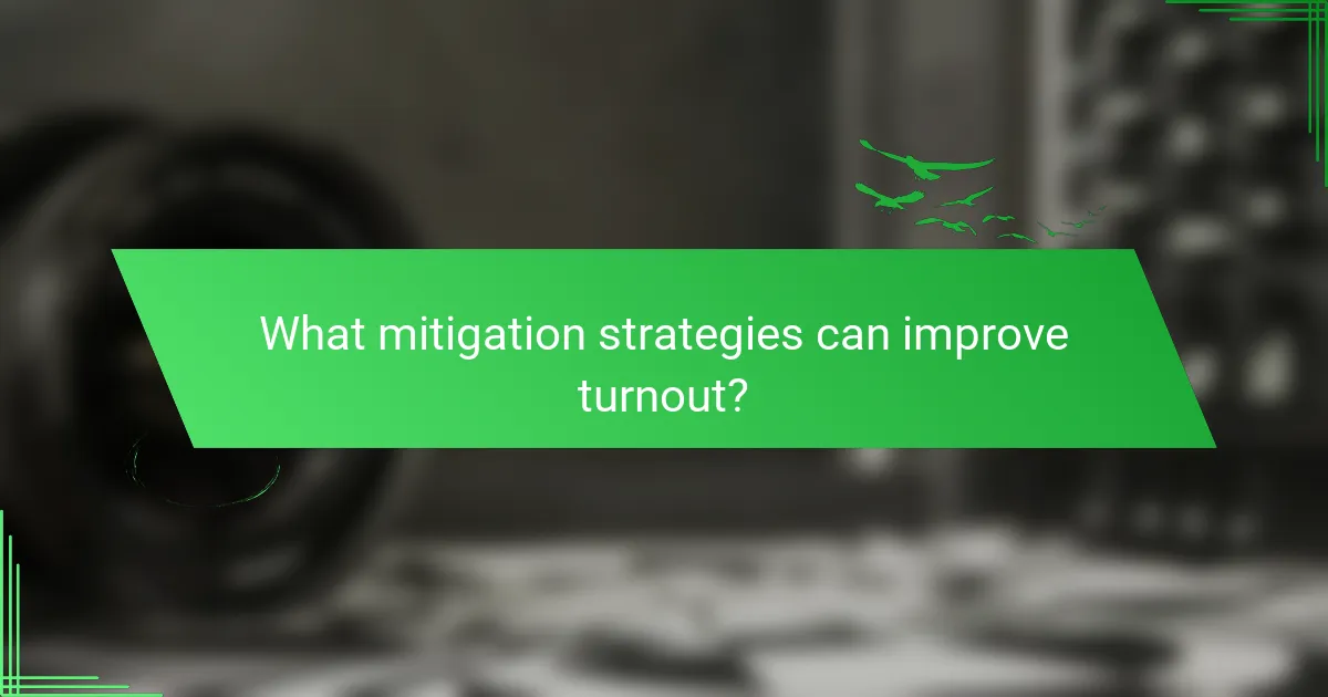 What mitigation strategies can improve turnout?