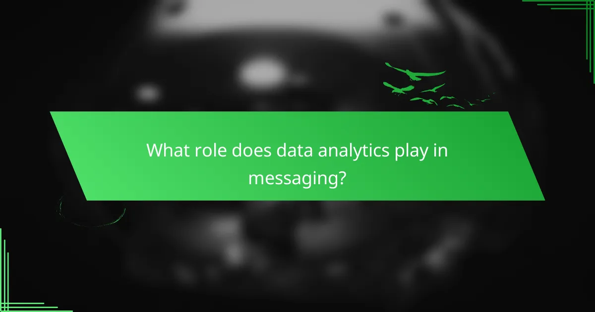 What role does data analytics play in messaging?