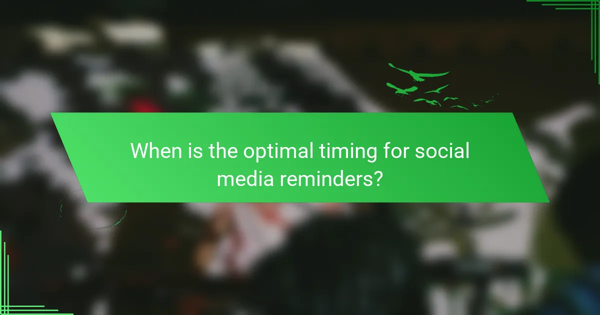 When is the optimal timing for social media reminders?