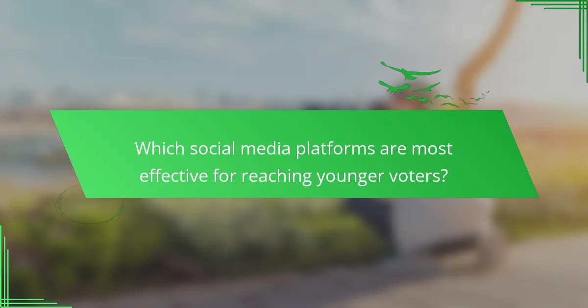Which social media platforms are most effective for reaching younger voters?